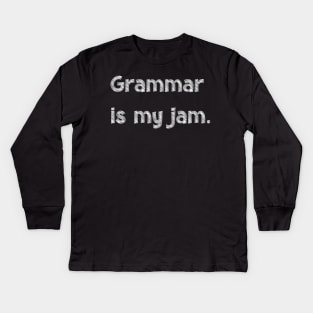 Grammar is my jam, National Grammar Day, Teacher Gift, Child Gift, Grammar Police, Grammar Nazi, Grammar Quotes, Funny Grammar, Grammar Kids Long Sleeve T-Shirt